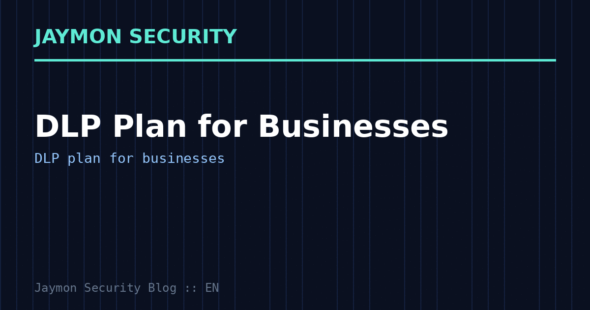 DLP plan for businesses - Jaymon Security