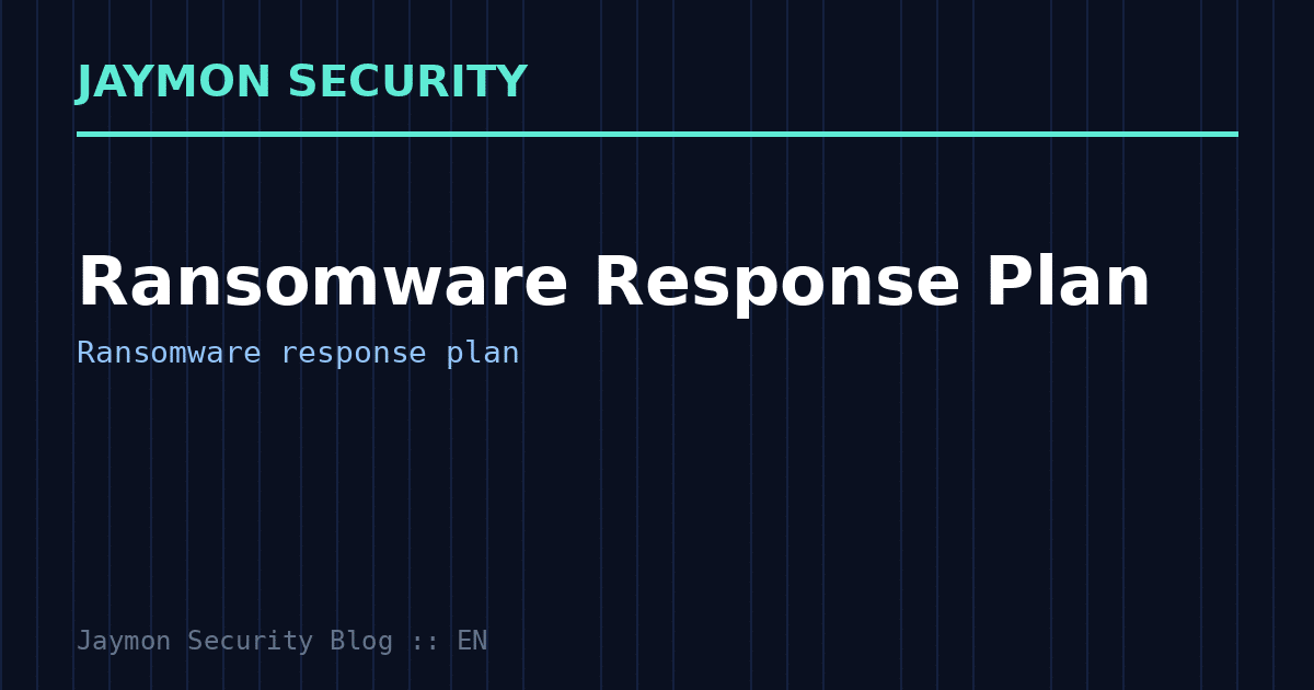 Ransomware response plan - Jaymon Security